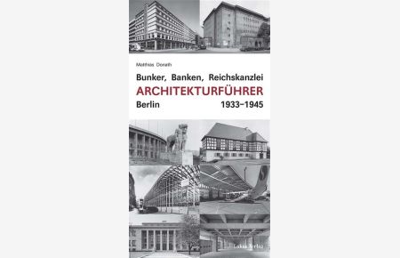 Bunker, Banken, Reichskanzlei  - Architekturführer Berlin 1933-1945