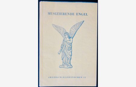 Musizierende Engel.   - Einführung von M.F.Schneider.