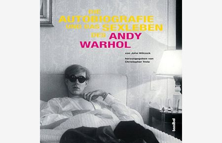 Die Autobiografie und das Sexleben des Andy Warhol.   - von. Hrsg. von Christopher Trela. Fotos von Shunk-Kender. [Übers.: Alan Tepper]