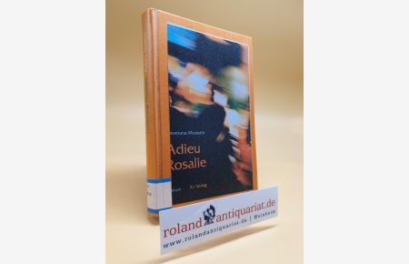 Adieu Rosalie : Roman.   - Aus dem Franz. und Arab. übers. von Erdmute Heller