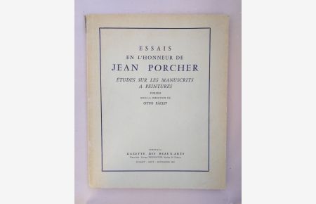 Essais en L'Honneur de Jean Porcher. Etudes Sur Les Manuscrits a Peintures.