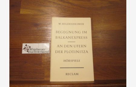 Begegnung im Balkanexpress; An den Ufern der Plotinitza. 2 Hörspiele. Mit e. autobiograph. Nachw.   - Reclams Universalbibliothek ; Nr. 8529