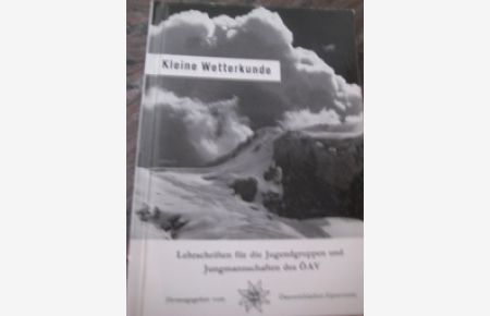 Kleine Wetterkunde  - Lehrschriften für die Jugend des Österreichischen Alpenvereins Heft 2