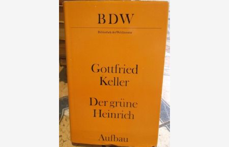 Der grüne Heinrich - mit einem Nachwort von Peter Goldammer/ Gottfried Keller/ BDW - Bibliothek der Weltliteratur