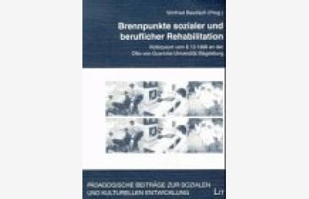 Brennpunkte sozialer und beruflicher Rehabilitation : Kolloquium vom 8. 10. 1996 an der Otto-von-Guericke-Universität Magdeburg.