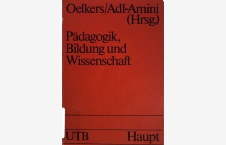 Pädagogik, Bildung und Wissenschaft. Zur Grundlegung der geisteswissenschaftlichen Pädagogik.   - (Nr.1086)  UTB.