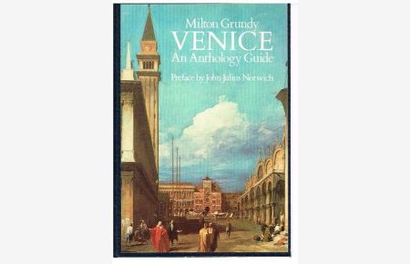 Venice. An Anthology Guide. Preface by John Julius Norwich.
