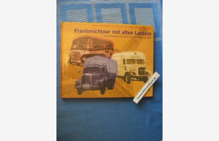 Frankreichtour mit alten Lastern. 7. Deutschlandfahrt für historische Nutzfahrzeuge 2002.