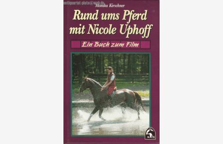 Rund ums Pferd mit Nicole Uphoff. Ein Buch zum Film.