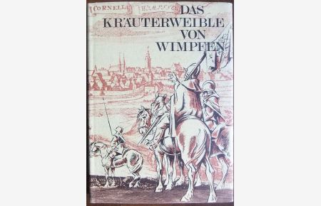 Das Kräuterweible von Wimpfen  - : Eine Geschichte aus d. Ende d. 30jährigen Krieges. Ill. von Gotthard von Pentz