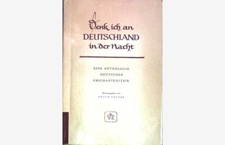 Denk ich an Deutschland in der Nacht: Eine Anthologie deutscher Emigrantenlyrik.