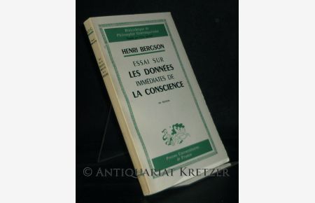 Essai sur les donnees immediates de la conscience. Par Henri Bergson. (Bibliotheque de philosophie contemporaine).