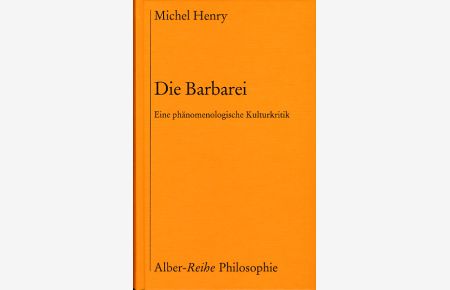 Die Barbarei. Eine phänomenologische Kulturkritik. Aus dem Französischen übersetzt und eingeleitet von Rolf Kühn und Isabelle Thireau.
