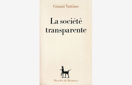 La société transparente. Traduit de l`italien par J. -P. Pisetta.