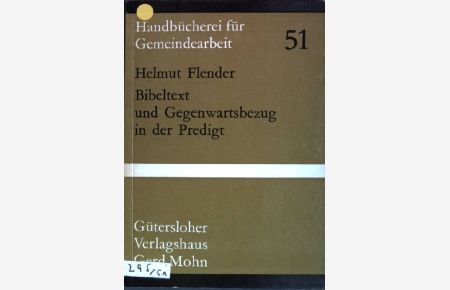 Bibeltext und Gegenwartsbezug in der Predigt.   - Handbücherei für Gemeindearbeit ; H. 51.
