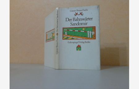 Der Bahnwärter Sandomir - Seine Abenteuer an der offenen oder geschlossenen Bahnschranke  - Lesebuchroman mit Kapitelzeichnungen des Autors