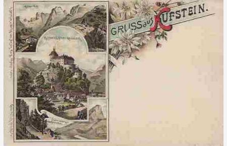 Gruss aus Kufstein.   - Potpourriekarte mit 3 Bildern: Kaiserthal; Kufstein u. Feste Geroldseck; Erster Aufstieg ins Kaiserthal.