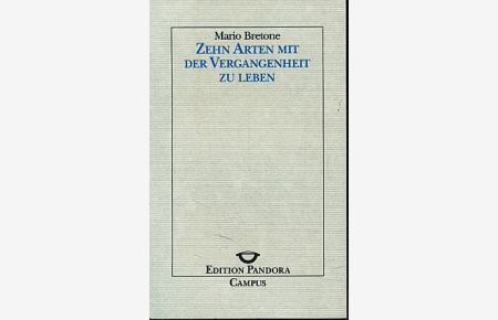Zehn Arten mit der Vergangenheit zu leben.   - Aus dem Ital. von Martina Kempter / Edition Pandora Bd. 27.