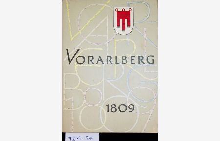 Vorarlberg 1809 : Ein Kampf um Freiheit und Selbständigkeit [Meinrad Tiefenthaler ; Arnulf Benzer]
