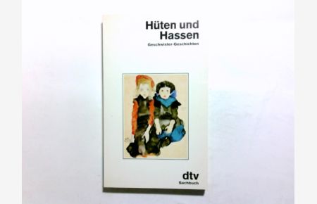 Hüten und Hassen : Geschwister-Geschichten.   - hrsg. von Günter Franzen und Boris Penth / dtv ; 11512 : dtv-Sachbuch