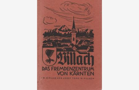 Villach. Das Fremdenzentrum von Kärten.   - Offizielle Ausgabe der Fremdenverkehrskommission der Stadt Villich.