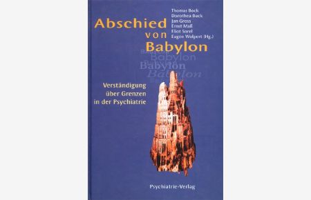 Abschied von Babylon.   - Verständigung über Grenzen in der Psychiatrie.