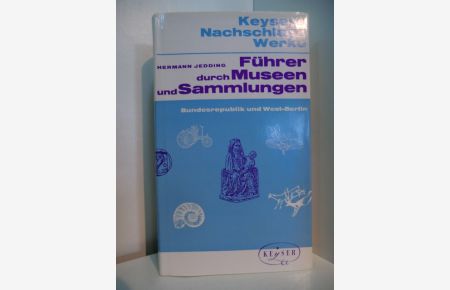 Keysers Führer durch Museen und Sammlungen. Bundesrepublik Deutschland und Westberlin