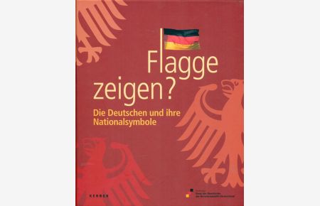 Flagge zeigen?  - Die Deutschen und ihre Nationalsymbole.