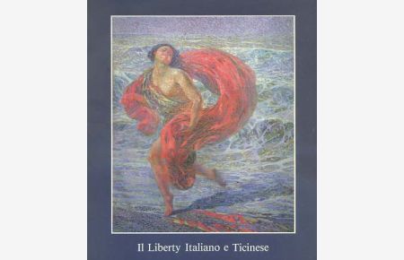 Il Liberty Italiano e Ticinese. [Il Liberty italiano e ticinese: Lugano e Campione d'Italia, agosto-novembre 1981]