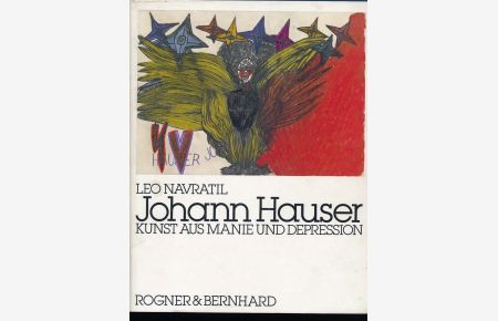 Johann Hauser. Kunst aus Manie und Depression.