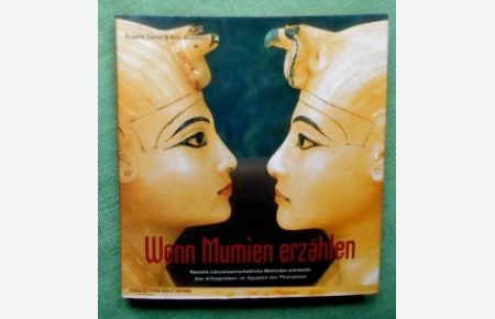 Wenn Mumien erzählen.   - Neueste naturwissenschaftliche Methoden enträtseln das Alltagsleben im Ägypten der Pharaonen.  Ins Deutsche übertragen von Christian Quatmann.