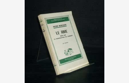 Le rire. Essai sur la signification du comique. Par Henri Bergson. (Bibliotheque de Philosophie Contemporaine).