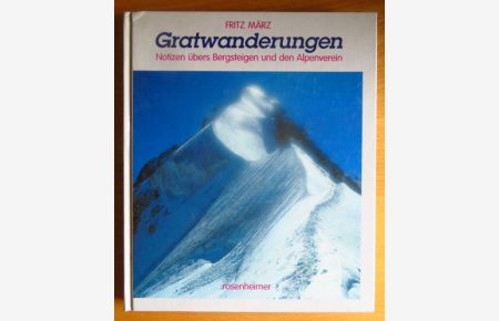 Gratwanderungen : Notizen übers Bergsteigen und den Alpenverein.   - Hrsg. vom Deutschen Alpenverein / Rosenheimer Raritäten