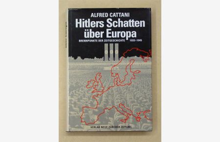 Hitlers Schatten über Europa. Brennpunkte der Zeitgeschichte 1933 - 1945.