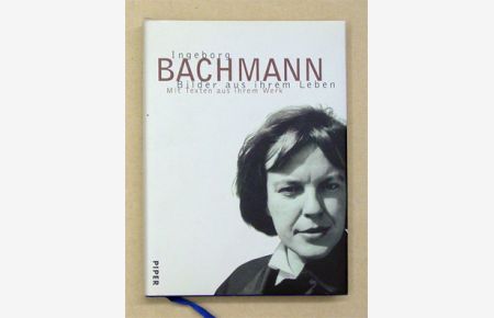 Ingeborg Bachmann - Bilder aus ihrem Leben.