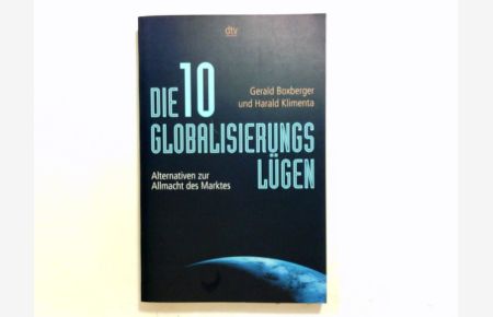 Die zehn Globalisierungslügen : Alternativen zur Allmacht des Marktes.   - und Harald Klimenta / dtv ; 36085