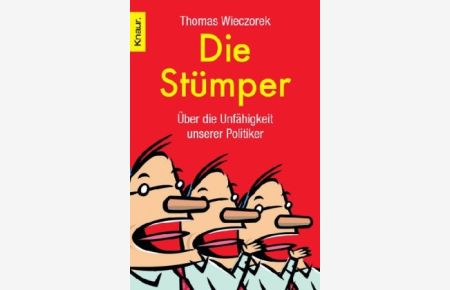 Die Stümper : über die Unfähigkeit unserer Politiker.   - Knaur ; 77804