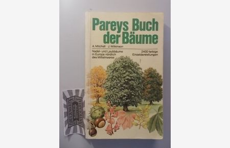 Pareys Buch der Bäume - Nadel- und Laubbäume in Europa nördlich des Mittelmeeres.