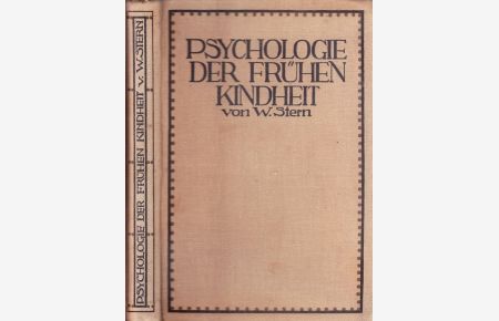 Psychologie der frühen Kindheit bis zum sechsten Lebensjahre. Mit Benutzung ungedruckter Tagebücher von Clara Stern.