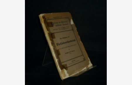 Die Abschaffung der Thessalonicherbriefe in der Zeit der dritten Missionsreise des Paulus. Von W. Hadorn. (= Beiträge zur Förderung christlicher Theologie, Band 24, Heft 3 und 4),