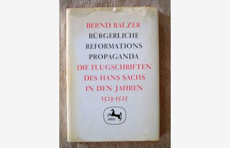 Bürgerliche Reformationspropaganda. Die Flugschriften des Hans Sachs in den Jahren 1523-25.