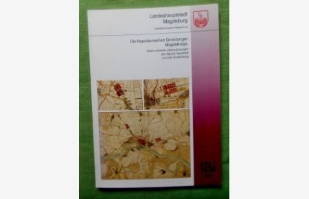 Die Napoleonischen Gründungen Magdeburgs, Sozio-Urbane Untersuchungen der Neuen Neustadt und der Sudenburg.