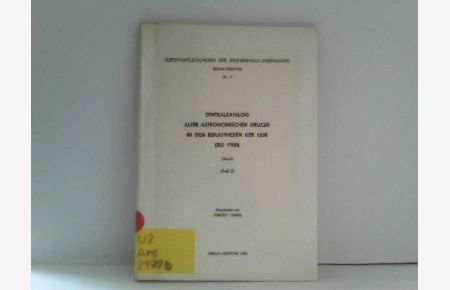 Zentralkatalog alter astronomischer Drucke in den Bibliotheken der DDR (bis 1700) Teil 2  - Veröffentlichungen der Archenhold Sternwarte Nr. 17