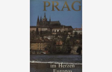 Prag im Herzen Europas. Text/Bildband.
