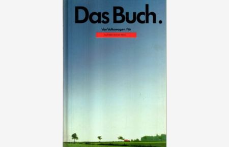 Das Buch. Von Volkswagen. Für uns in Braunschweig, Emden, Hannover, Kassel, Salzgitter, Wolfsburg. Text/Bildband.
