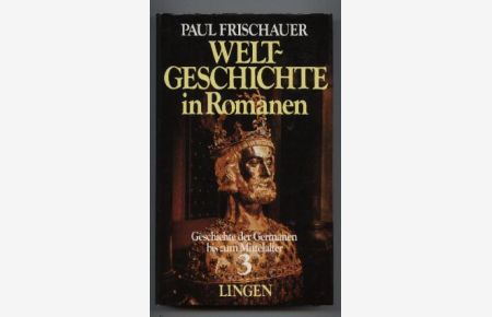 Weltgeschichte in Romanen. Dritter Band: Geschichte der Germanen bis zum Mittelalter.