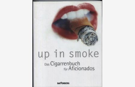 up in smoke. Das Cigarrenbuch für Aficionados. Text/Bildband.