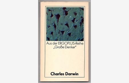 Charles Darwin in Selbstzeugnissen und Bilddokumenten.