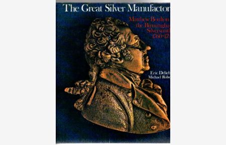 The Great Silver Manufactory. Matthew Boulton and the Birmingham Silversmiths 1760-1790.
