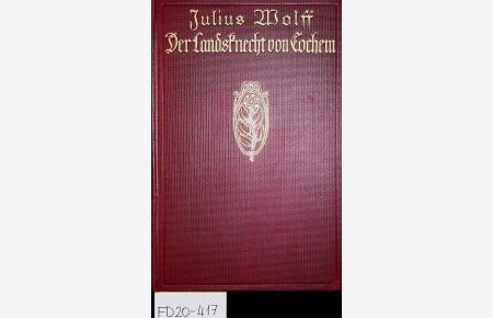 Der Landsknecht von Cochem : ein Sang von der Mosel. (=Julius Wolff sämtliche Werke, Hrsg. Joseph Lauff, 2. Serie, Band 15)